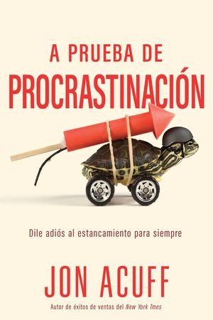 A Prueba de Procrastinaci&oacute;n: Dile Adi&oacute;s Al Estancamiento Para Siempre image number 0