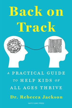 Back on Track: A Practical Guide to Help Kids of All Ages Thrive image number 0