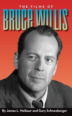 The Films of Bruce Willis (hardback) image number 0