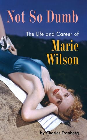 Not So Dumb (hardback): The Life and Career of Marie Wilson image number 0