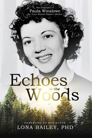 Echoes of the Woods: The Biography of Paula Winslowe, the Voice Behind Bambi's Mother image number 0
