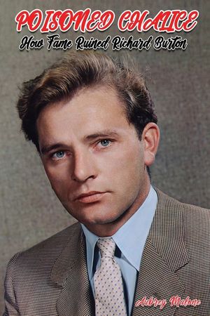 Poisoned Chalice: How Fame Ruined Richard Burton image number 0