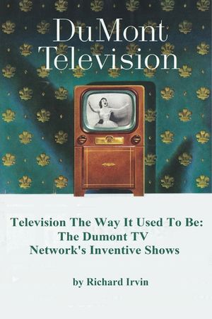 Dumont Television - Television the Way It Use To Be: The Dumont TV Network's Inventive Shows image number 0