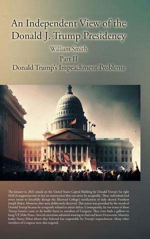 An Independent View of the Donald J. Trump Presidency: Part II Donald Trump's Impeachment Problems image number 0