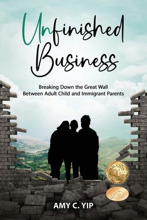 Unfinished Business: Breaking Down the Great Wall Between Adult Child and Immigrant Parents image number 0