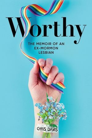 Worthy: The Memoir of an Ex-Mormon Lesbian image number 0