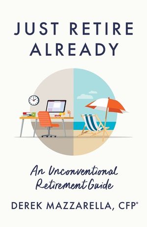 Just Retire Already: An Unconventional Retirement Guide image number 0