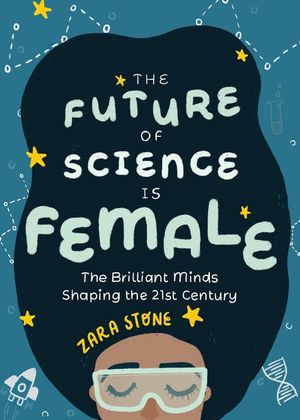 The Future of Science Is Female: The Brilliant Minds Shaping the 21st Century (Gift for Teenage Girls 13-15) image number 0