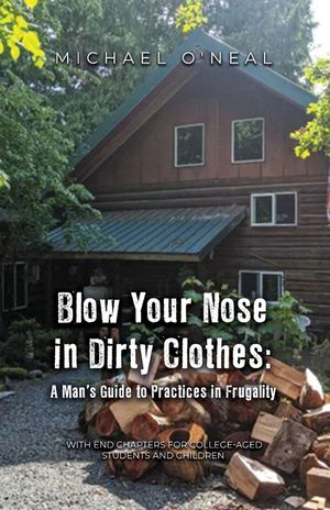 Blow Your Nose in Dirty Clothes: A Man's Guide to Practices in Frugality image number 0