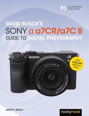 David Busch's Sony Alpha A7cr/A7c II Guide to Digital Photography image number 0