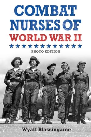 Combat Nurses of World War II: Photo Edition image number 0