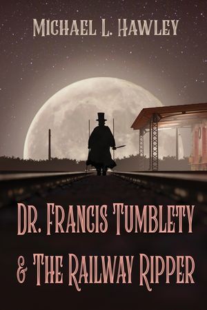 Dr. Francis Tumblety & The Railway Ripper image number 0