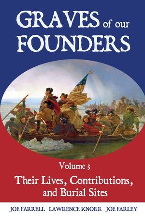 Graves of Our Founders Volume 3: Their Lives, Contributions, and Burial Sites image number 0