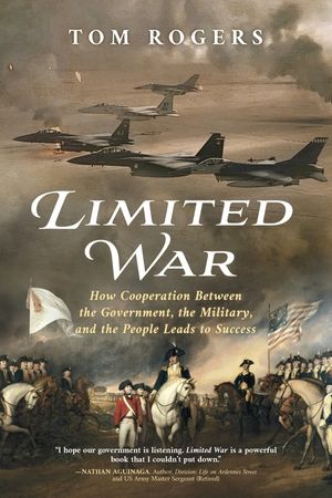 Limited War: How Cooperation Between the Government, the Military, and the People Leads to Success image number 0