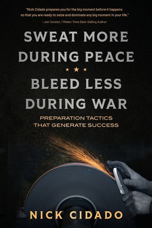 Sweat More During Peace, Bleed Less During War: Preparation Tactics that Generate Success image number 0