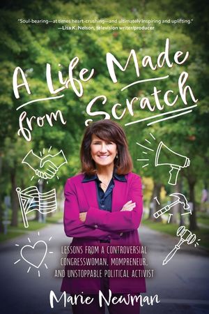 A Life Made From Scratch: Lessons from a Controversial Congresswoman, Mompreneur, and Unstoppable Political Activist image number 0