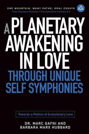 A Planetary Awakening in Love Through Unique Self Symphonies: Towards a Politics of Evolutionary Love image number 0