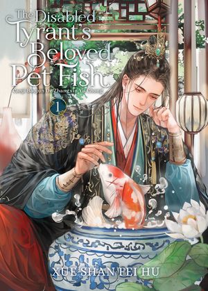 The Disabled Tyrant's Beloved Pet Fish: Canji Baojun de Zhangxin Yu Chong (Novel ) Vol. 1 image number 0
