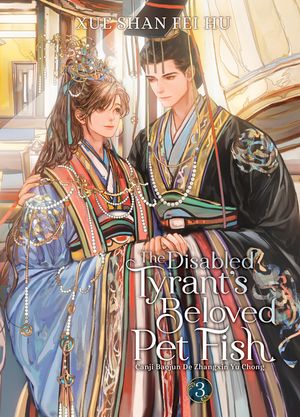 The Disabled Tyrant's Beloved Pet Fish: Canji Baojun de Zhangxin Yu Chong (Novel) Vol. 3 image number 0
