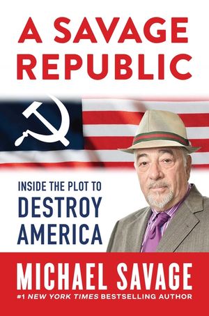 A Savage Republic: Inside the Plot to Destroy America image number 0
