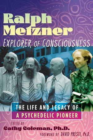 Ralph Metzner, Explorer of Consciousness: The Life and Legacy of a Psychedelic Pioneer image number 0