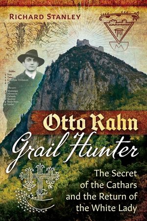 Otto Rahn, Grail Hunter: The Secret of the Cathars and the Return of the White Lady image number 0