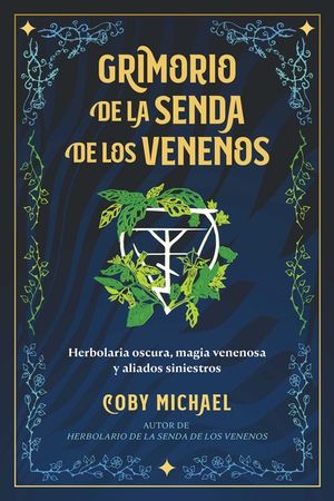 Grimorio de la Senda de Los Venenos: Herbolaria Oscura, Magia Venenosa Y Aliados Siniestros image number 0