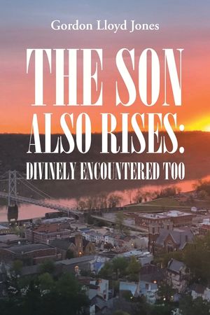 The Son Also Rises: Divinely Encountered Too image number 0