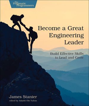 Become a Great Engineering Leader: Build Effective Skills to Lead and Grow image number 0