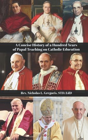 A Concise History of a Hundred Years of Papal Teaching on Catholic Education image number 0