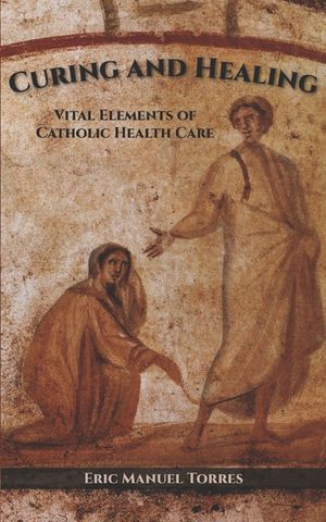 Curing and Healing: Vital Elements of Catholic Health Care image number 0