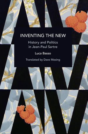 Inventing the New: History and Politics in Jean-Paul Sartre image number 0