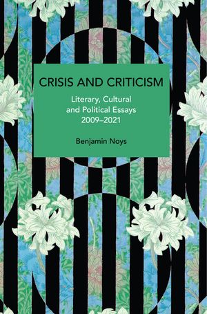 Crisis and Criticism: Literary, Cultural and Political Essays, 2009-2021 image number 0