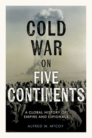 The Cold War on Five Continents: A Global History of Empire and Espionage image number 0