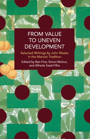 From Value to Uneven Development: Selected Writings by John Weeks in the Marxist Tradition image number 0