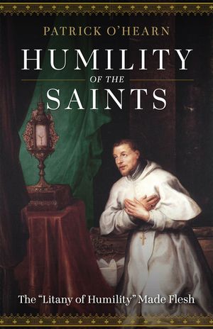 Humility of the Saints: The Litany of Humility Made Flesh image number 0