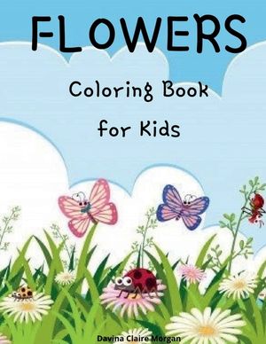 Flowers Coloring Book for Kids: Cute flowers coloring book for kids ages 2-6 Creative early learning activities for kids ages 2-6: Cute flowers colori image number 0