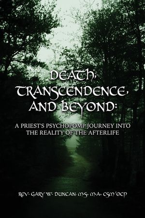 Death, Transcendence, and Beyond: A Priest's Psychopomp Journey into the Reality of the Afterlife image number 0