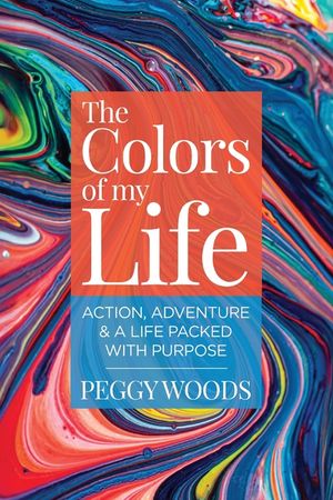The Colors of my Life: Action, Adventure & A Life Packed with Purpose image number 0