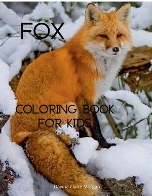 Fox Coloring Book for Kids: Cute Fox Coloring and Activity Book for Kids Ages 4-8 A Unique Collection of Coloring Pages with the World of Foxes fo image number 0