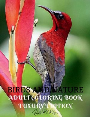Birds and Nature Adult Coloring Book Luxury Edition: Creative Haven Birds Adult Coloring Book Unique and Amazing Nature and Bird Adult Coloring Book D image number 0