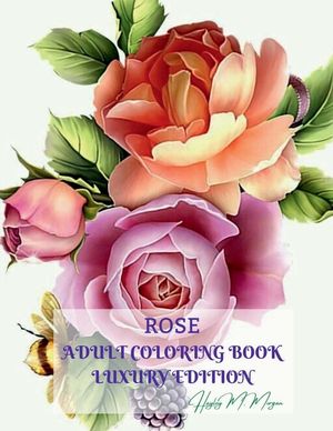 Rose Adult Coloring Book Luxury Edition: Stress Relieving Designs with Roses for Adults 16 Premium Coloring Pages with Amazing Rose Designs Amazing Id image number 0