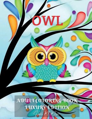 Owl Adult Coloring Book Luxury Edition: Amazing Owl Adult Coloring Book Cute Coloring Pages with Adorable Owls for Adults Dover Nature Relaxation, Med image number 0