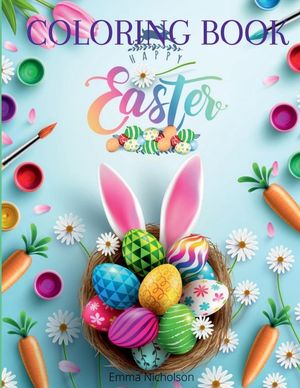 Happy Easter Coloring Book: A Beautiful Collection of Fun and Easy Happy Easter Coloring Pages for Girls, Boys and Kids Ages 3-8 Easter Basket Stu image number 0