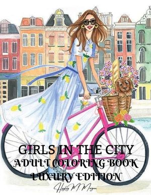 Girls in the City Adult Coloring Book Luxury Edition: Beauty Fashion Style Coloring Pages for Women and Girls Girls in the City Premium Desings to Col image number 0