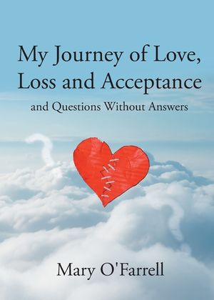 My Journey of Love, Loss and Acceptance: and Questions Without Answers image number 0