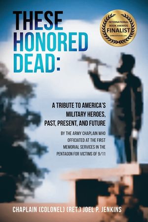 These Honored Dead: A Tribute to America's Military Heroes, Past, Present, and Future image number 0