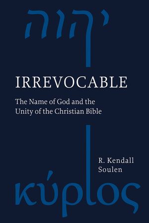 Irrevocable: The Name of God and the Unity of the Christian Bible image number 0