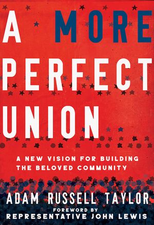 A More Perfect Union: A New Vision for Building the Beloved Community image number 0