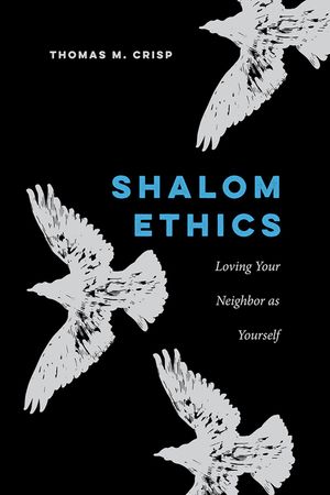Shalom Ethics: Loving Your Neighbor as Yourself image number 0
